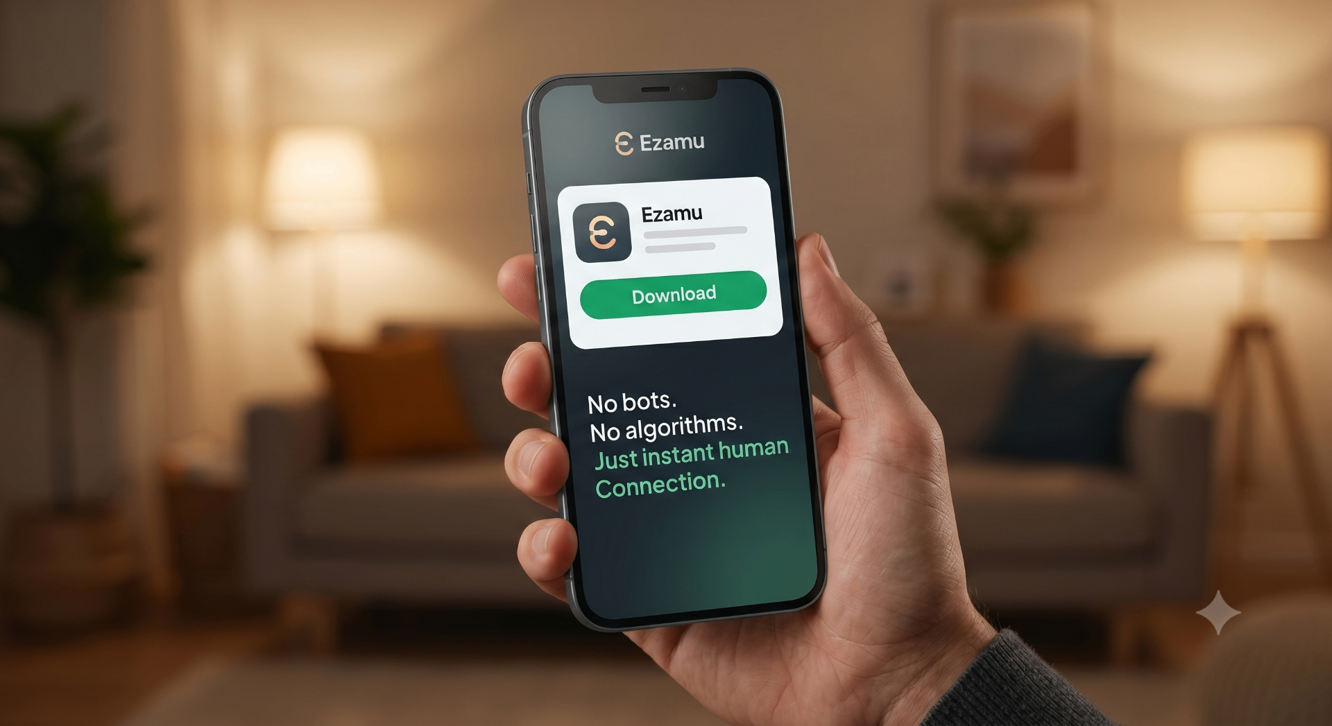 Hand holding iPhone showing the Ezamu app with download button and the message: No bots. No algorithms. Just instant human Connection.
